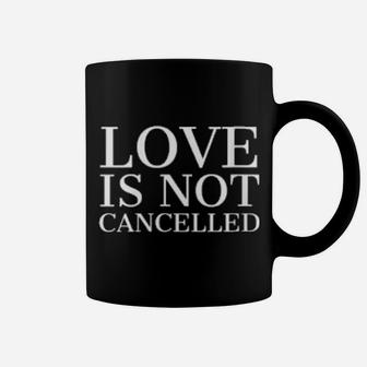 Valentine Days Love Is Not Cancelled Coffee Mug - Monsterry AU