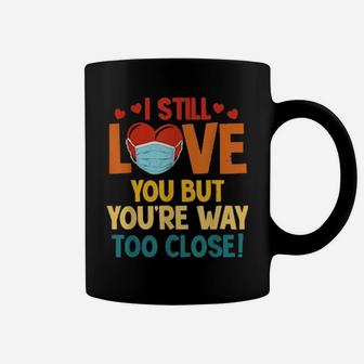 Valentine's Day Social Distance Too Close Coffee Mug - Monsterry AU