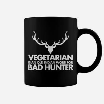 Vegetarian Is An Old Indian Word For Bad Hunter Coffee Mug | Crazezy CA
