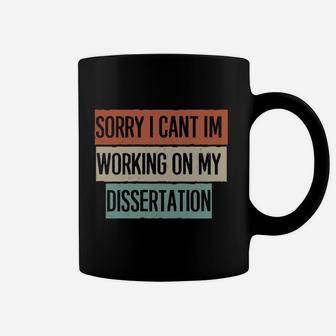 Vintage Funny Sorry I Can't I'm Working On My Dissertation Sweatshirt Coffee Mug | Crazezy