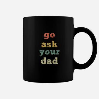 Vintage Go Ask Your Dad Mom Life Mothers Day Holiday Coffee Mug | Crazezy DE