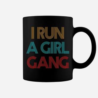 Vintage Retro I Run A Girl Gang Mom Of Girls Dad Mother's Coffee Mug | Crazezy AU