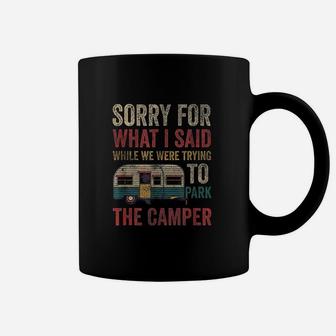 Vintage Sorry For What I Said While Parking The Camper Rv Coffee Mug | Crazezy DE