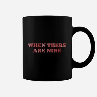 Vintage When There Are Nine Coffee Mug | Crazezy AU