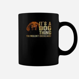 Vizsla Lover Its A Dog Thing You Wouldnt Understand Coffee Mug - Monsterry