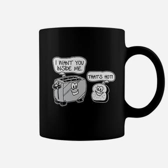 Want You Inside Me Thats Hot Coffee Mug | Crazezy CA
