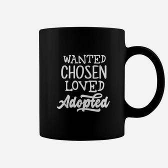 Wanted Chosen Loved Adopted Coffee Mug | Crazezy