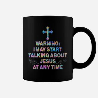 Warning I May Start Talking About Jesus At Any Time Hippie Coffee Mug - Monsterry AU