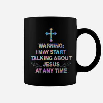 Warning I May Start Talking About Jesus At Any Time Hippie Coffee Mug - Monsterry CA