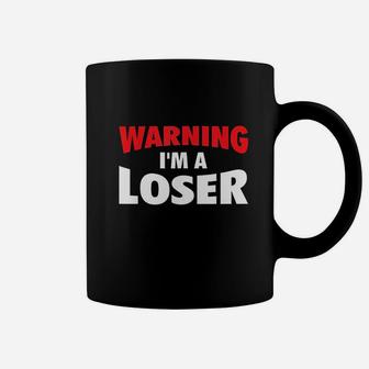 Warning Im A Loser Coffee Mug | Crazezy CA