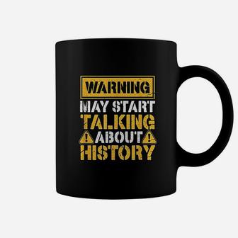 Warning May Start Talking About History Coffee Mug | Crazezy