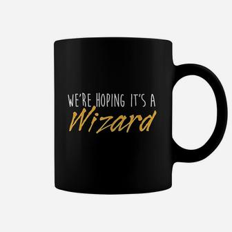 We Are Hoping It Is A Wizard Coffee Mug | Crazezy DE