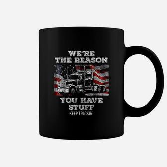 We Are The Reason You Have Stuff Coffee Mug | Crazezy AU