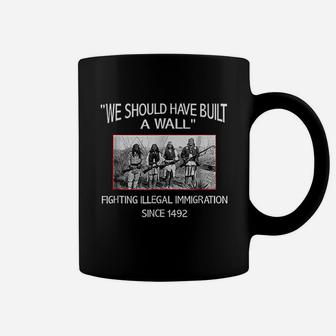 We Should Have Built A Wall Native American Coffee Mug - Thegiftio UK