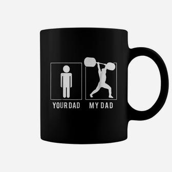 Weight Lifting Your Dad My Dad Coffee Mug | Crazezy DE