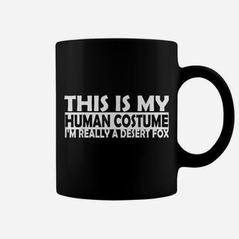 Weird Funny This Is My Human Costume I'm Really A Desert Fox Coffee Mug | Crazezy