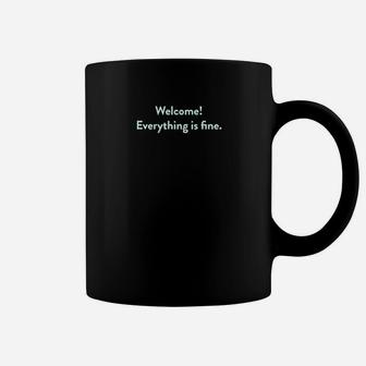 Welcome Everything Is Fine Coffee Mug | Crazezy DE