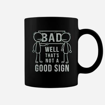 Well That Is Not A Good Sign Coffee Mug | Crazezy AU