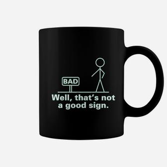 Well That Is Not A Good Sign Coffee Mug | Crazezy DE