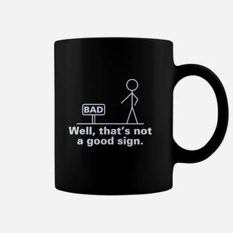 Well Thats Not A Good Sign Coffee Mug | Crazezy AU
