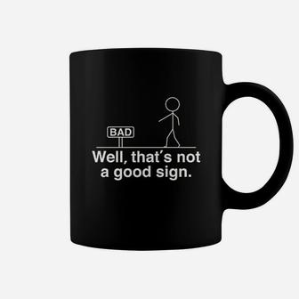 Well That's Not A Good Sign Coffee Mug | Crazezy UK