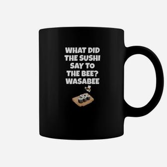 What Did Sushi Say To Bee Wasabee Funny Pun Coffee Mug - Thegiftio