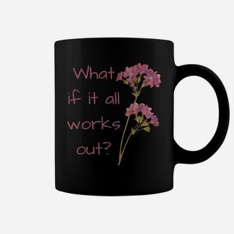What If It All Works Out Coffee Mug | Crazezy CA