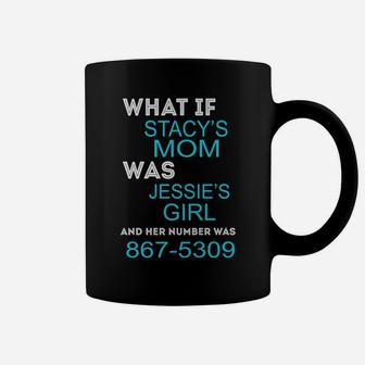 What If Stacys Mom Was Jessies Girl Tee Coffee Mug - Thegiftio UK