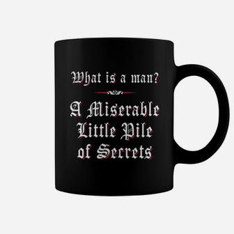 What Is A Man A Miserable Little Pile Of Secrets Coffee Mug | Crazezy