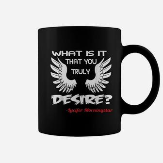 What Is It That You Truly Desire Coffee Mug | Crazezy AU