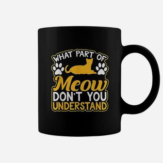 What Part Of Meow Do Not You Understand Coffee Mug | Crazezy UK