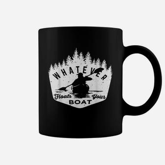 Whatever Floats Your Boat Rowing Canoe Or Kayaker Lake Coffee Mug | Crazezy