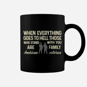 When Everything Goes To Hell Those Who Stand With You Are Family American Veteran Coffee Mug - Monsterry DE