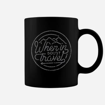When In Doubt Travel Coffee Mug | Crazezy