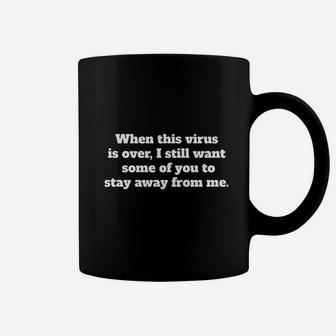 When This Is Over After This Is Over I Still Want Some Of You To Stay Away Coffee Mug | Crazezy UK