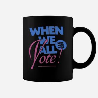 When We All Voted Coffee Mug - Monsterry
