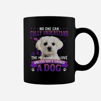 White Maltese No One Can Fully Understand The Meaning Of Love Coffee Mug - Monsterry UK