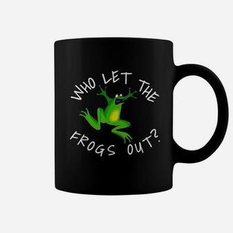 Who Let The Frogs Out Coffee Mug | Crazezy DE