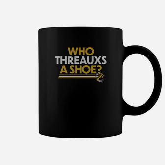 Who Threats A Shoe Coffee Mug - Monsterry AU