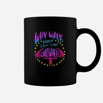 Why Walk When You Can Cartwheel Coffee Mug | Crazezy CA