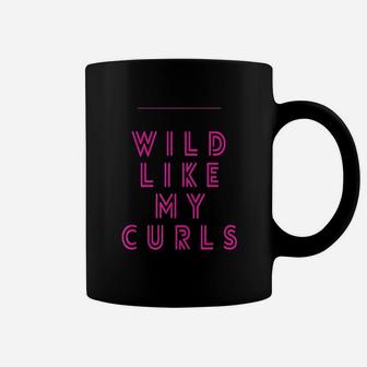 Wild Like My Curls Coffee Mug | Crazezy AU