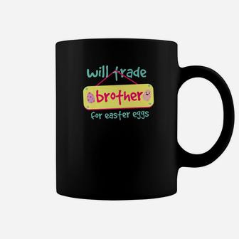 Will Trade Brother For Easter Eggs Egg Hunting Coffee Mug - Thegiftio UK