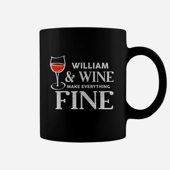 William And Wine Make Everything Fine Coffee Mug | Crazezy