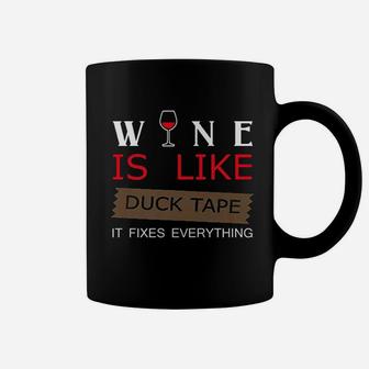 Wine Is Like Duck Tape It Fixes Everything Coffee Mug | Crazezy CA