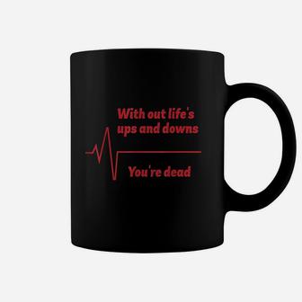 With Out Life's Ups And Downs Coffee Mug - Thegiftio UK