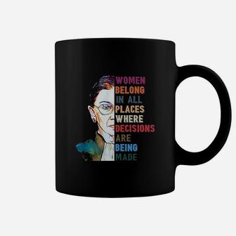 Women Belong In All Places Where Decisions Are Being Made Coffee Mug - Thegiftio UK