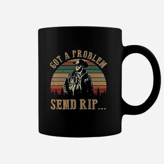 Women Got A Problem Send Rip Coffee Mug - Thegiftio UK