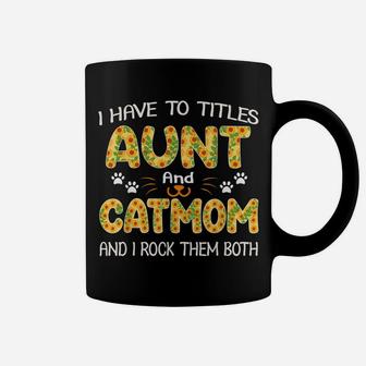 Women I Have Two Titles Aunt And Cat Mom Sunflower Gifts Coffee Mug | Crazezy