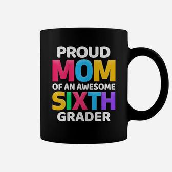 Womens 6Th Grade Gift Proud Mom Of An Awesome Sixth Grader Coffee Mug | Crazezy