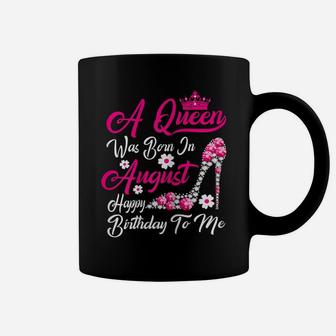 Womens A Queen Was Born In August Happy Birthday To Me Crown Shoes Coffee Mug | Crazezy CA